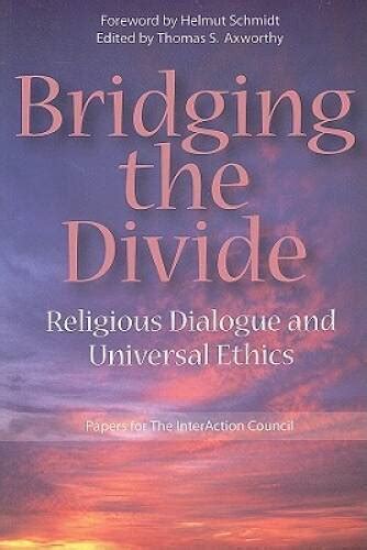 Bridging the Divide Religious Dialogue and Universal Ethics Kindle Editon