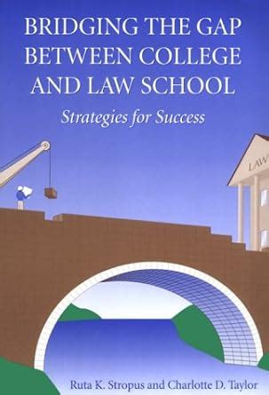 Bridging the Gap Between College and Law School Strategies for Success Reader