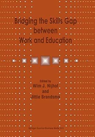 Bridging the Skills Gap Between Work and Education 1st Edition Kindle Editon