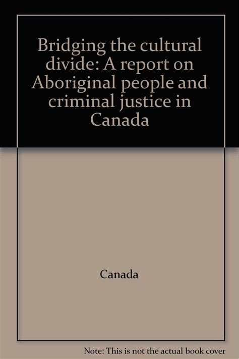 Bridging the cultural divide: A report on Aboriginal people and criminal justice in Canada Ebook PDF