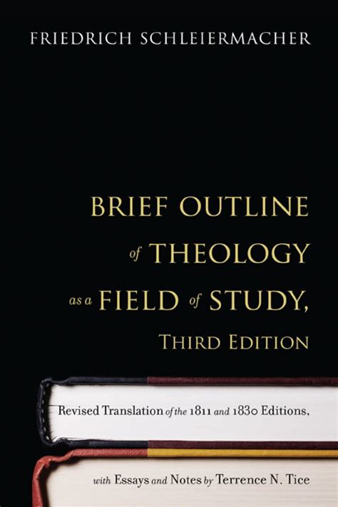 Brief Outline of Theology as a Field of Study Third Edition Revised Translation of the 1811 and 1830 Editions with Essays and Notes by Terrence N Tice PDF