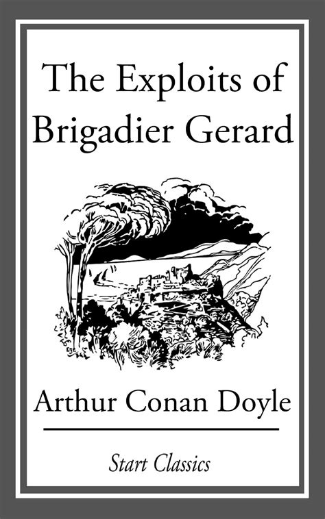 Brigadier Gerard The Exploits of Brigadier Gerard and The Adventures of Gerard Illustrated  Doc