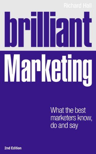 Brilliant Marketing What the best marketers know do and say 2nd Edition Kindle Editon