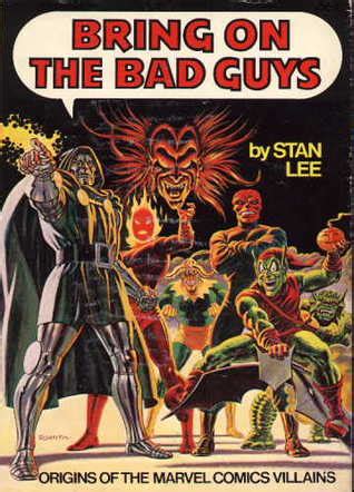 Bring on the Bad Guys Origins of the Marvel Comics Villains
