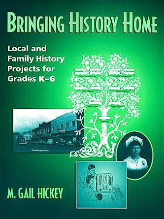 Bringing History Home Local and Family History Projects for Grades K-6 Kindle Editon