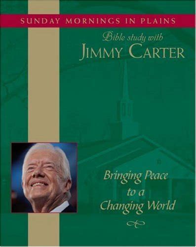 Bringing Peace to a Changing World Sunday Mornings in Plains Bible Study with Jimmy Carter Volume 3 Doc