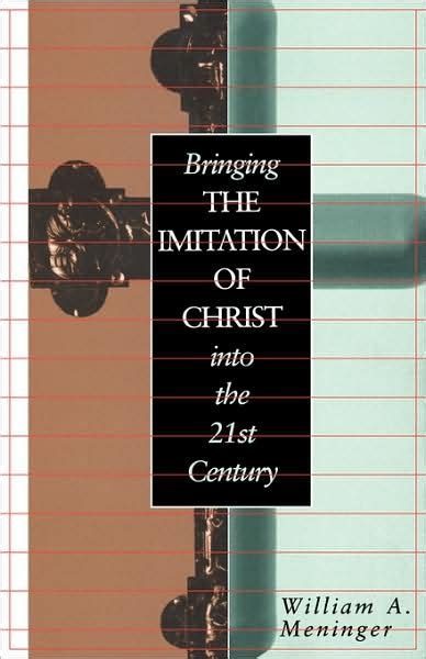 Bringing the Imitation of Christ into the 21st Century 1st Edition Reader