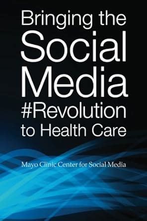 Bringing the Social Media Revolution to Health Care Ebook Kindle Editon