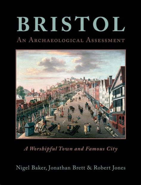 Bristol An Archaeological Assessment A Worshipful Town and Famous City Urban Archaeological Assessment Doc