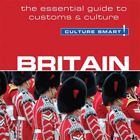 Britain Culture Smart The Essential Guide to Customs and Culture Reader