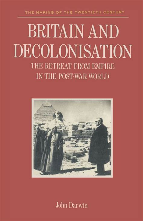 Britain and Decolonisation The Retreat from Empire in the Post-War World Making of 20th Century Reader