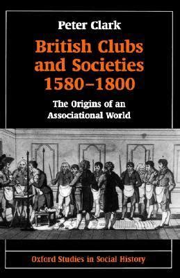 British Clubs and Societies 1580-1800 The Origins of an Associational World Oxford Studies in Social History PDF