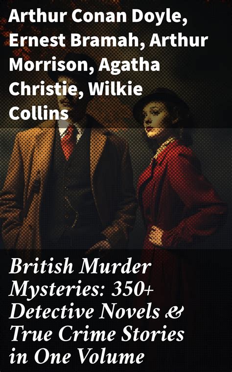 British Murder Mysteries 350 Detective Novels and True Crime Stories in One Volume Hercule Poirot Cases Sherlock Holmes Series P C Lee Series Father Cases Eugéne Valmont Stories and many more PDF