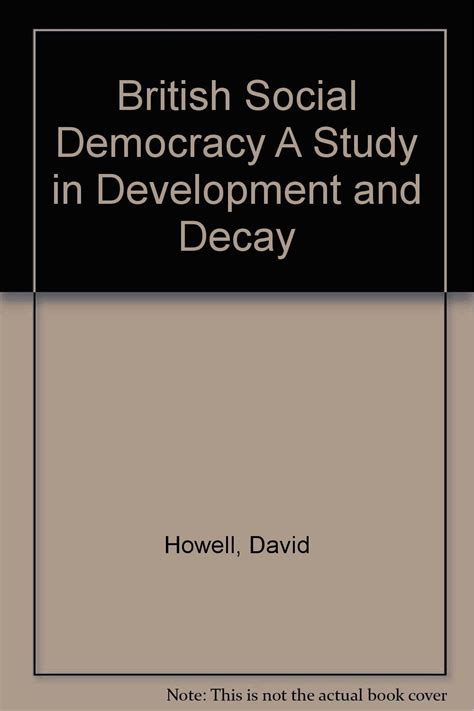 British social democracy a study in development and decay Reader