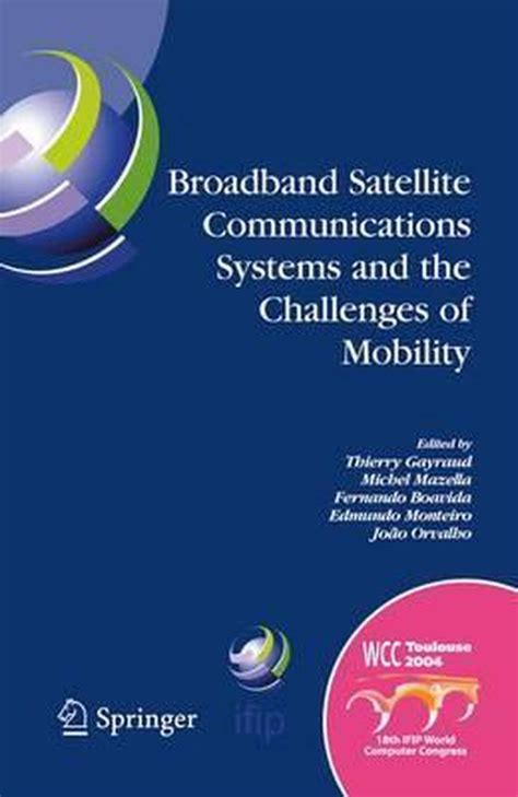 Broadband Satellite Communication Systems and the Challenges of Mobility IFIP TC6 Workshops on Broad Reader