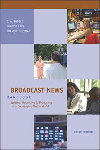 Broadcast News Handbook Writing Reporting and Producing Reader