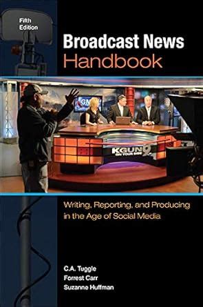 Broadcast News Handbook Writing Reporting and Producing Reader