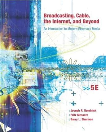 Broadcasting Cable the Internet and Beyond An Introduction to Modern Electronic Media Doc