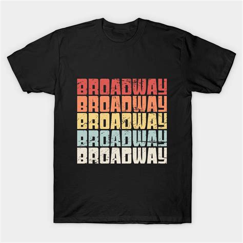 Broadway T-Shirts: A Timeless Staple for Theater Enthusiasts and Fashion Icons