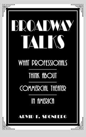 Broadway Talks What Professionals Think About Commercial Theatre in America Kindle Editon