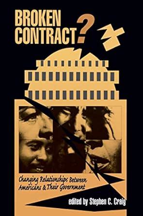 Broken Contract? - Changing Relationships Between Americans and Their Government Reader