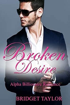 Broken Desire Alpha Billionaire Series Book 4 Volume 4 Reader