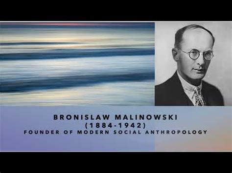 Bronisław Malinowski: Unlocking the Secrets of Cultural Anthropology