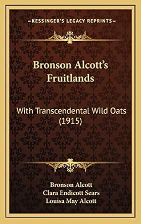 Bronson Alcott s Fruitlands With Transcendental Wild Oats 1915 Epub