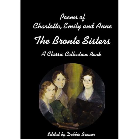 Bronte Sister s Poetry The Poems of Anne Charlotte and Emily Bronte Doc