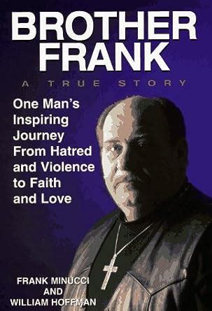 Brother Frank A True Story One Man s Inspiring Journey from Hatred and Violence to Faith and Love Epub