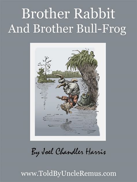 Brother Rabbit And Brother Bull-Frog illustrated Told By Uncle Remus Book 12 PDF