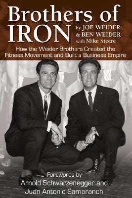 Brothers of Iron Building the Weider Empire Reader