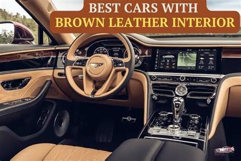 Brown Interior Cars: A Sophisticated and Timeless Choice