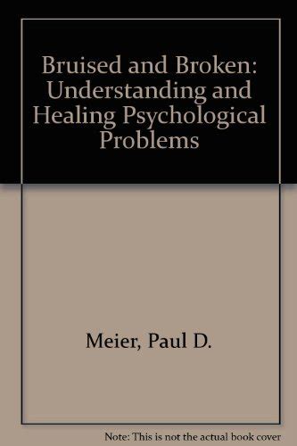 Bruised and Broken Understanding and Healing Psychological Problems PDF