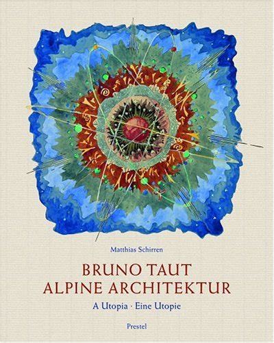 Bruno Taut: Alpine Architecture: A Utopia Ebook Doc