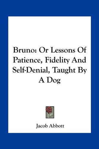 Bruno or lessons of fidelity patience and self-denial taught by a dog Kindle Editon