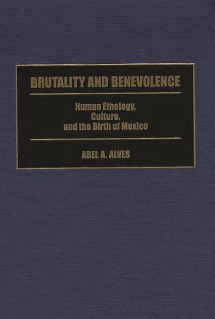 Brutality and Benevolence Human Ethology Reader