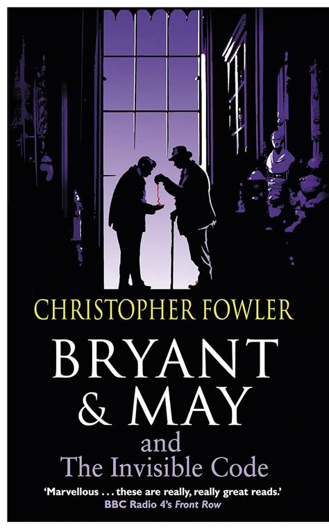 Bryant and May and the Invisible Code Bryant and May Book 10 Bryant and May Reader