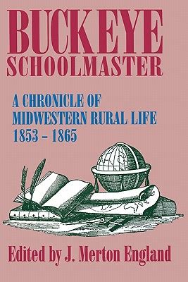 Buckeye Schoolmaster A Chronicle Of Midwestern Rural Life Reader