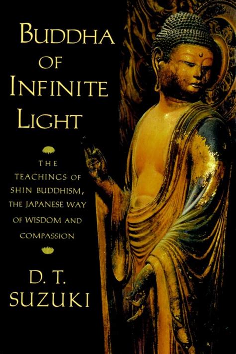 Buddha of Infinite Light The Teachings of Shin Buddhism the Japanese Way of Wisdom and Compassion Reader