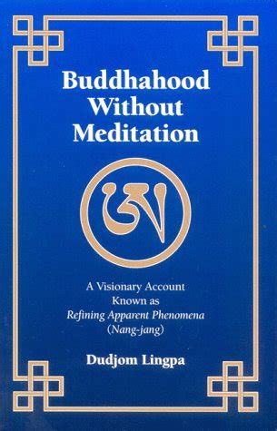Buddhahood.Without.Meditation.A.Visionary.Account.Known.As.Refining.Apparent.Phenomen Ebook Doc