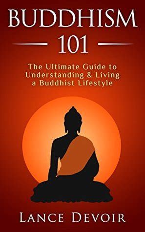 Buddhism 101 The Ultimate Guide to Understanding and Living a Buddhist Lifestyle PDF