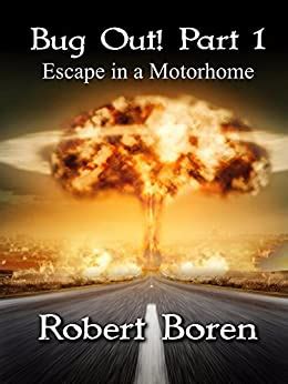 Bug Out Part 1 Escape in a Motorhome Kindle Editon