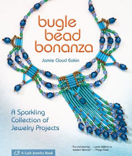 Bugle Bead Bonanza A Sparkling Collection of Jewelry Projects Lark Jewelry Books Doc