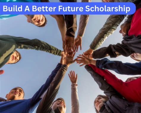 Build A Better Future Scholarship: Empowering Tomorrow's Leaders