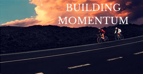 Build Momentum: