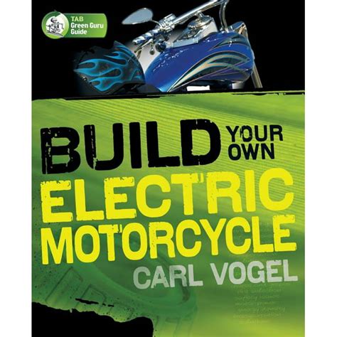 Build Your Own Electric Motorcycle Tab Green Guru Guides Epub