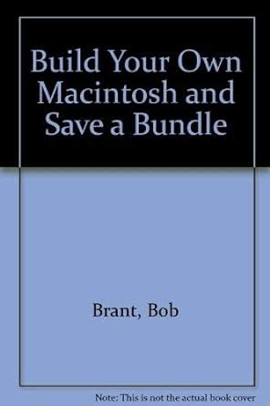 Build Your own Macintosh and Save a Bundle The Official Book PDF