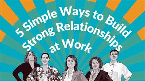 Build strong relationships: