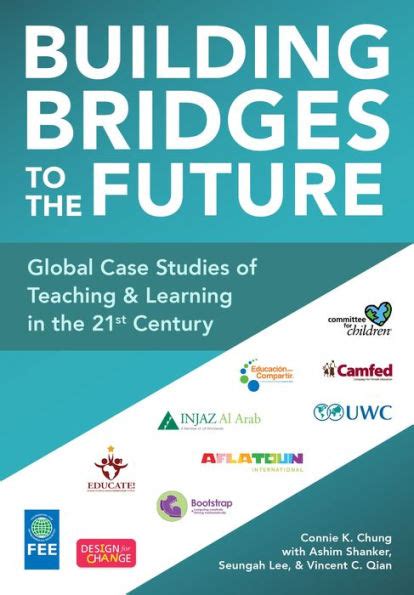 Building Bridges to the Future Global Case Studies of Teaching and Learning in the 21st Century Doc